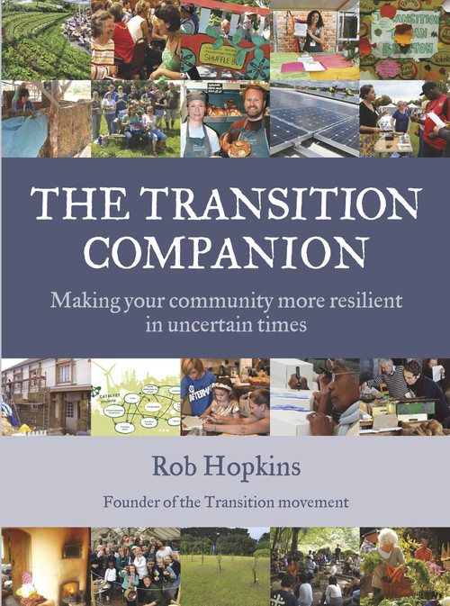 The Transition Companion (Making your community more resilient in uncertain times) by Rob Hopkins, 9781900322973
