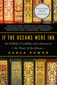 If the Oceans Were Ink (An Unlikely Friendship and a Journey to the Heart of the Quran) by Carla Power, 9780805098198