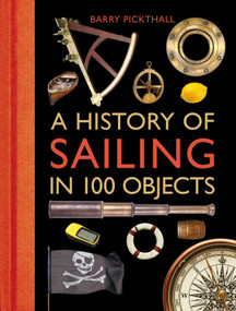 A History of Sailing in 100 Objects by Barry Pickthall, 9781472918857