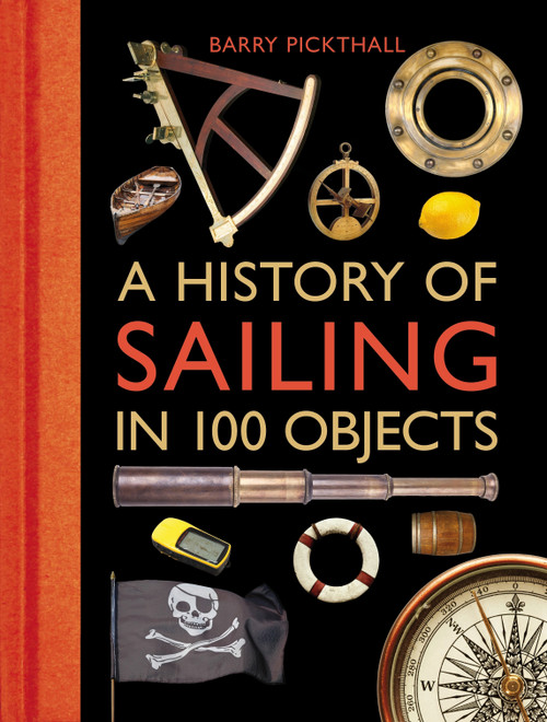 A History of Sailing in 100 Objects by Barry Pickthall, 9781472918857