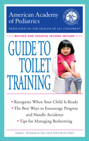 The American Academy of Pediatrics Guide to Toilet Training (Revised and Updated Second Edition) by American Academy Of Pediatrics, 9780425285800