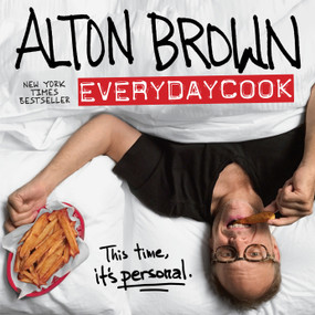 Alton Brown: EveryDayCook (A Cookbook) by Alton Brown, 9781101885710