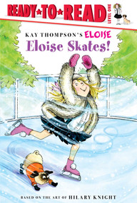 Eloise Skates! (Ready-to-Read Level 1) - 9781481467490 by Kay Thompson, Lisa McClatchy, Tammie Lyon, Hilary Knight