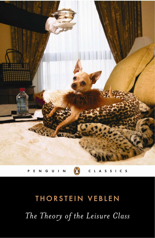 The Theory of the Leisure Class - 9780140187953 by Thorstein Veblen, Robert Lekachman, 9780140187953