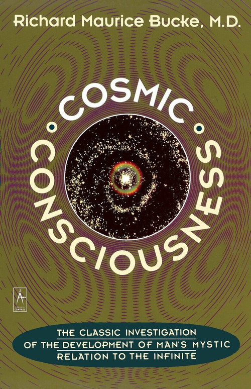Cosmic Consciousness (A Study in the Evolution of the Human Mind) by Richard Maurice Bucke, George Moreby Acklom, 9780140193374