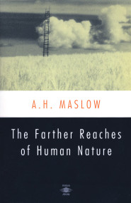 The Farther Reaches of Human Nature by Abraham H. Maslow, Bretha G. Maslow, Henry Geiger, 9780140194708