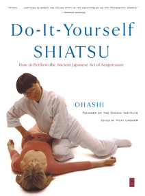 Do-It-Yourself Shiatsu (How to Perform the Ancient Japanese Art of Acupressure) by Wataru Ohashi, 9780140196320