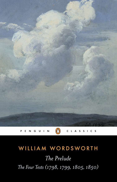 The Prelude (The Four Texts (1798, 1799, 1805, 1850)--A Parallel Text) by William Wordsworth, Jonathan Wordsworth, 9780140433692