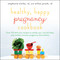 Healthy, Happy Pregnancy Cookbook (Over 125 Delicious Recipes to Satisfy You, Nourish Baby, and Combat Common Pregnancy Discomforts) by Stephanie Clarke, Willow Jarosh, 9781501130915