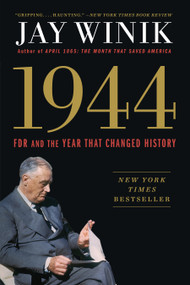 1944 (FDR and the Year That Changed History) by Jay Winik, 9781501125362