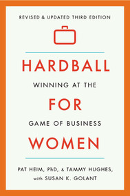 Hardball for Women (Winning at the Game of Business: Third Edition) by Pat Heim, Tammy Hughes, Susan K. Golant, 9780142181775