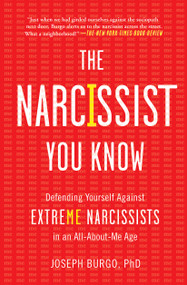 The Narcissist You Know (Defending Yourself Against Extreme Narcissists in an All-About-Me Age) by Joseph Burgo, 9781476785691