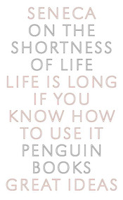 On the Shortness of Life (Life Is Long if You Know How to Use It) by Seneca, C. D. N. Costa, 9780143036326