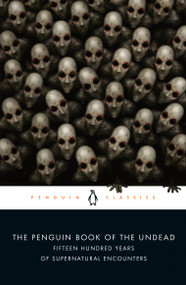 The Penguin Book of the Undead (Fifteen Hundred Years of Supernatural Encounters) by Scott G. Bruce, 9780143107682