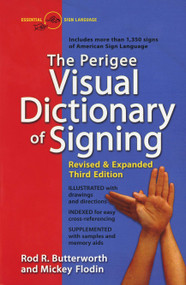 The Perigee Visual Dictionary of Signing (Revised & Expanded Third Edition) by Rod R. Butterworth, Mickey Flodin, 9780399519529