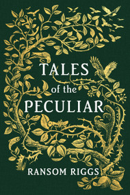 Tales of the Peculiar by Ransom Riggs, Andrew Davidson, 9780399538537