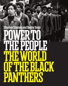 Power to the People: The World of the Black Panthers by Stephen Shames, Bobby Seale, 9781419722400