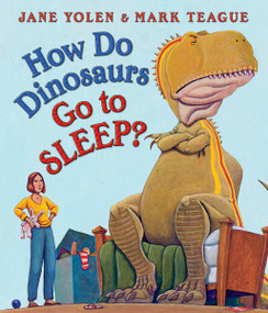How Do Dinosaurs Go to Sleep? by Jane Yolen, Mark Teague, 9780545941204