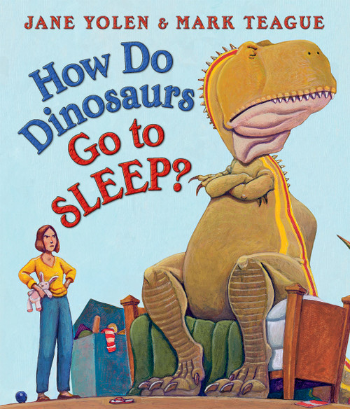 How Do Dinosaurs Go to Sleep? by Jane Yolen, Mark Teague, 9780545941204