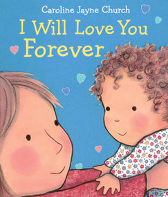 I Will Love You Forever - 9780545942003 by Caroline Jayne Church, Caroline Jayne Church, 9780545942003