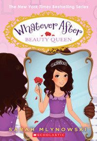 Beauty Queen (Whatever After #7) by Sarah Mlynowski, 9780545746571