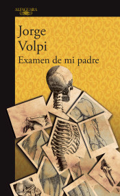 Examen de mi padre / My Father's Examination (Spanish Edition) by Jorge Volpi, 9786073146067
