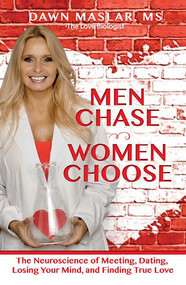 Men Chase, Women Choose (The Neuroscience of Meeting, Dating, Losing Your Mind, and Finding True Love) by Dawn Maslar, 9780757319259