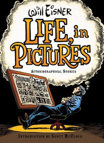 Life, in Pictures (Autobiographical Stories) by Will Eisner, 9780393061079
