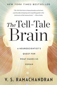 The Tell-Tale Brain (A Neuroscientist's Quest for What Makes Us Human) by V. S. Ramachandran, 9780393340624