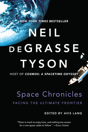 Space Chronicles (Facing the Ultimate Frontier) - 9780393350371 by Neil deGrasse Tyson, Avis Lang, 9780393350371