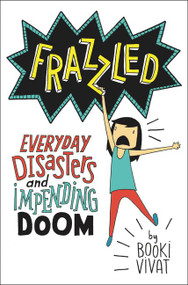 Frazzled (Everyday Disasters and Impending Doom) by Booki Vivat, Booki Vivat, 9780062398796