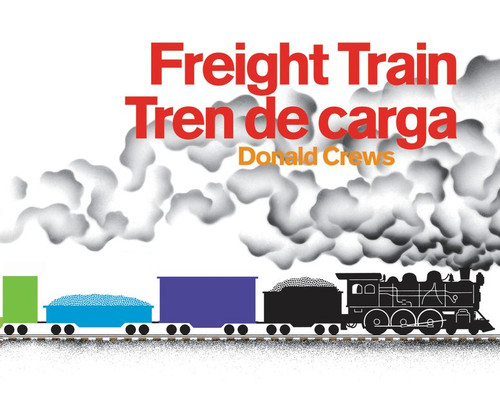 Freight Train/Tren de carga (A Cledecott Honor Award Winner (Bilingual English-Spanish)) by Donald Crews, Donald Crews, 9780062457080