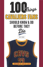 100 Things Cavaliers Fans Should Know & Do Before They Die by Bob Finnan, Austin Carr, 9781629371900