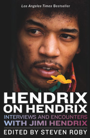 Hendrix on Hendrix (Interviews and Encounters with Jimi Hendrix) by Steven Roby, 9781613735213