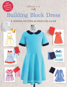 Oliver + S Building Block Dress (A Sewing Pattern Alteration Guide) by Liesl Gibson, 9780692687253