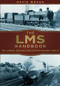 The LMS Handbook (The London, Midland & Scottish Railway 1923-47) by David Wragg, 9780750967518