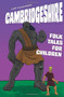 Cambridgeshire Folk Tales for Children by Chip Colquhoun, 9780750967273