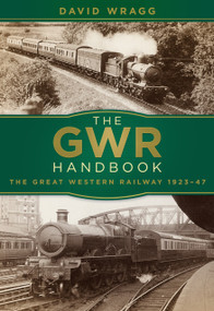The GWR Handbook (The Great Western Railway 1923-47) by David Wragg, 9780750967525