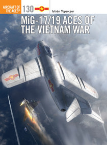 MiG-17/19 Aces of the Vietnam War by István Toperczer, Jim Laurier, 9781472812551