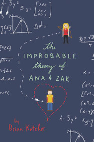The Improbable Theory of Ana and Zak - 9780062272782 by Brian Katcher, 9780062272782
