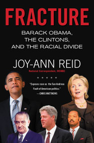 Fracture (Barack Obama, the Clintons, and the Racial Divide) - 9780062305268 by Joy-Ann Reid, 9780062305268