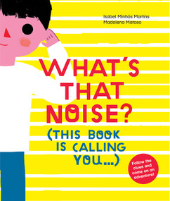 What's That Noise? - 9781849764292 by Isabel Minhós Martins, Madalena Matoso, 9781849764292