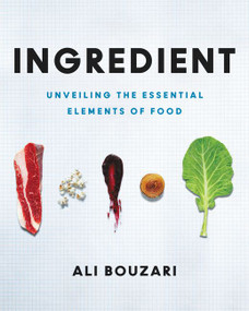Ingredient (Unveiling the Essential Elements of Food) by Ali Bouzari, 9780062385352