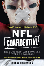 NFL Confidential (True Confessions from the Gutter of Football) - 9780062422439 by Johnny Anonymous