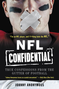 NFL Confidential (True Confessions from the Gutter of Football) - 9780062422439 by Johnny Anonymous, 9780062422439