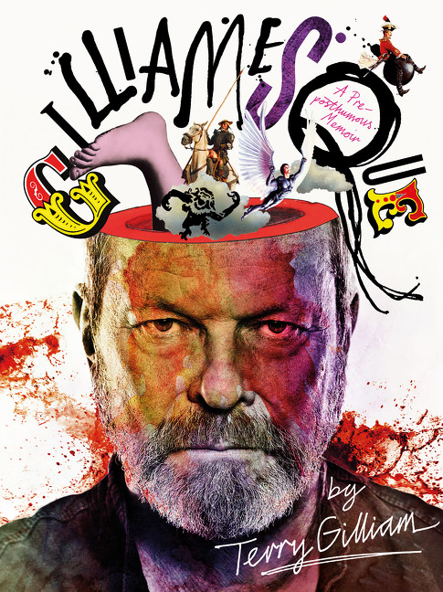 Gilliamesque (A Pre-posthumous Memoir) by Terry Gilliam, 9780062563637