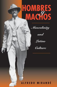 Hombres Y Machos (Masculinity And Latino Culture) by Alfredo Mirande, 9780813331973
