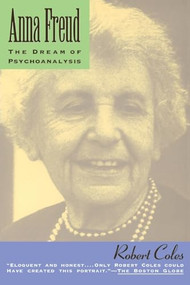 Anna Freud (The Dream Of Psychoanalysis) by Robert Coles, 9780201622324