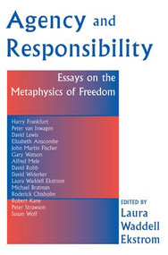 Agency And Responsiblity (Essays On The Metaphysics Of Freedom) by Laura Ekstrom, 9780813366241