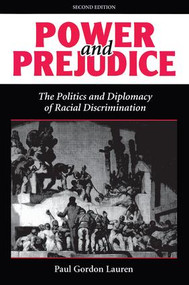 Power And Prejudice (The Politics And Diplomacy Of Racial Discrimination, Second Edition) by Paul Gordon Lauren, 9780813321431